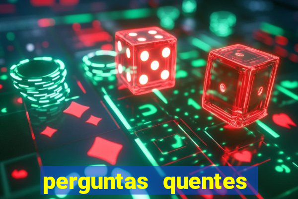 perguntas quentes para whatsapp